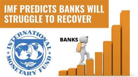 imf predicts banks will struggle at least 5 more years after global economy recovers youtube