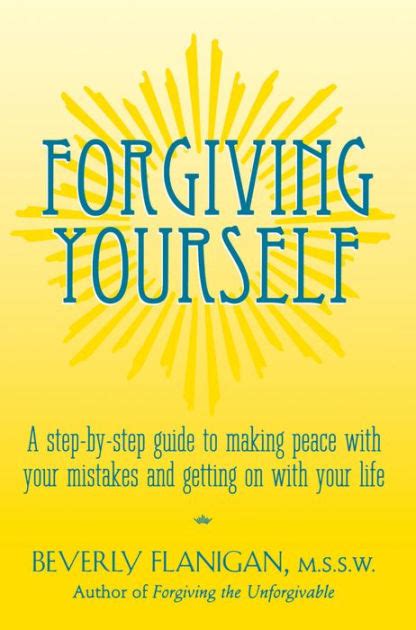 Forgiving Yourself A Step By Step Guide To Making Peace With Your