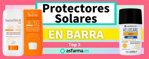 Protector Solar En Barra Top 3 De Farmacia Protegen La Piel
