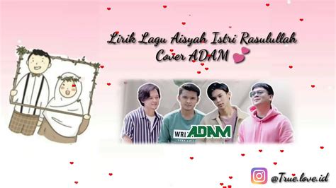 Hingga nabi minum di bekas bibirmu. LIRIK LAGU AISYAH ISTRI RASULULLAH COVER ADAM MUSIC - YouTube