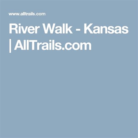 River Walk Kansas River Walk River Trail River