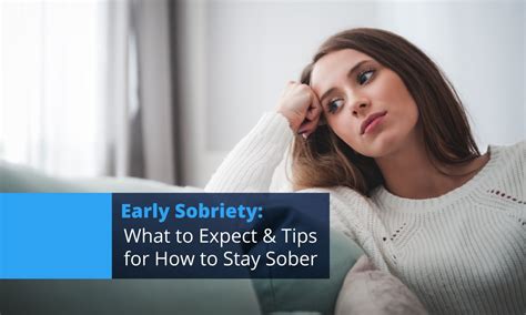 Early Sobriety What To Expect And Tips For How To Stay Sober