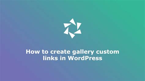 How To Create Gallery Custom Links In Wordpress