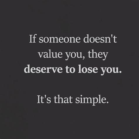 If Someone Doesn T Value You They Deserve To Lose You Pictures Photos And Images For Facebook