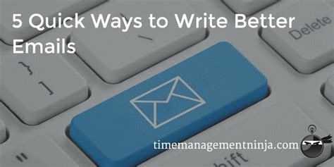 5 Quick Ways To Write Better Emails Time Management Ninja