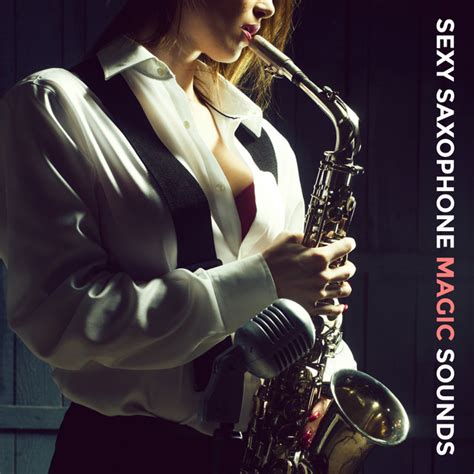 Sexy Saxophone Magic Sounds 15 Top 2019 Smooth Jazz Tracks Music With Magical Sax Sounds