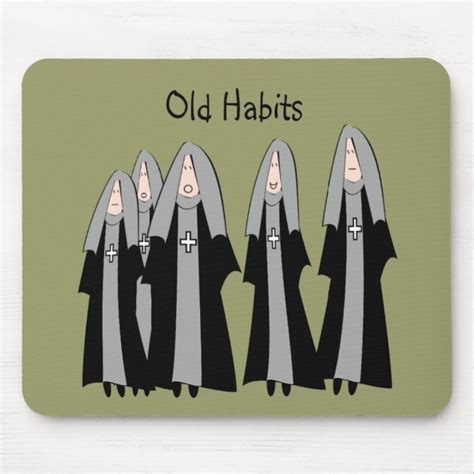 Nuns Old Habits Hilarious Nun Ts Mouse Pad Zazzle