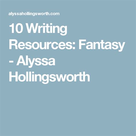 10 Writing Resources Fantasy Alyssa Hollingsworth Writing
