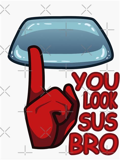 You Look Sus Bro Sticker For Sale By Kaandalf Redbubble