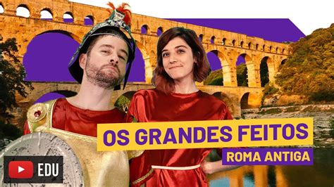 Cultura Romana Grandes Feitos Roma Antiga 10 Youtube