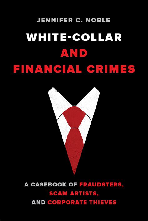 White Collar And Financial Crimes By Jennifer C Noble Paperback University Of California Press