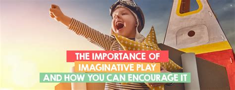 The Importance Of Imaginative Play And How To Encourage It Playwhizz
