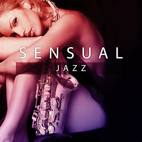 Sensual Jazz Saxophone Music Sensual Touch Erotic Music For Making Love