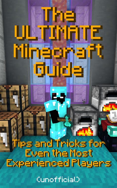 The Ultimate Minecraft Guidebook Unofficial Tips And Tricks For Even