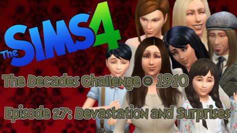 Sims 4 Decades Challenge 1910 Episode 27 Devastation And Surprises