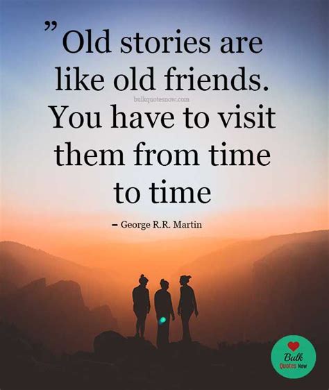 Browse top 26 famous quotes and sayings about long time best friends by most favorite authors. Old stories are like old friends? You have to visit them ...
