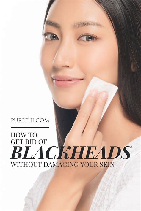 How To Get Rid Of Blackheads Without Damaging Your Skin Pure Fiji Us