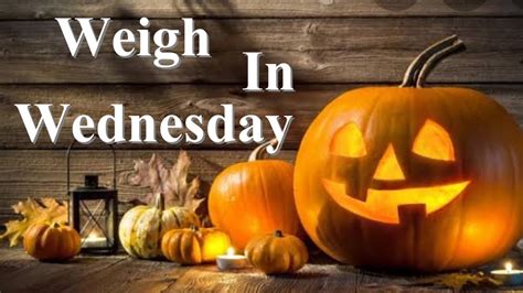 Weigh In Wednesday Happy Halloween Youtube