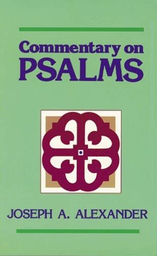 Commentary On The Psalms By Joseph Addison Alexander And Peter Master