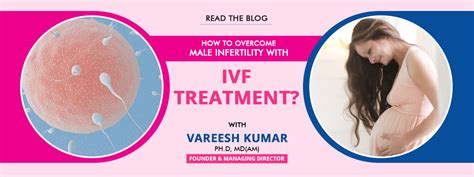 How To Overcome Male Infertility With Ivf Treatment