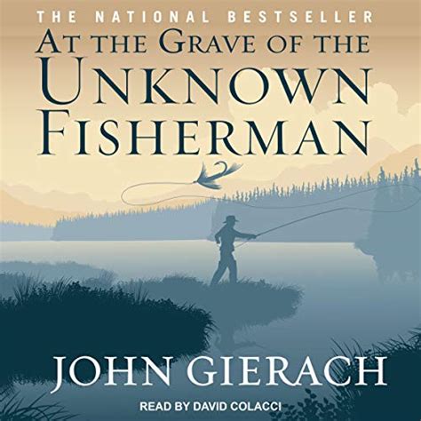 At The Grave Of The Unknown Fisherman By John Gierach Audiobook