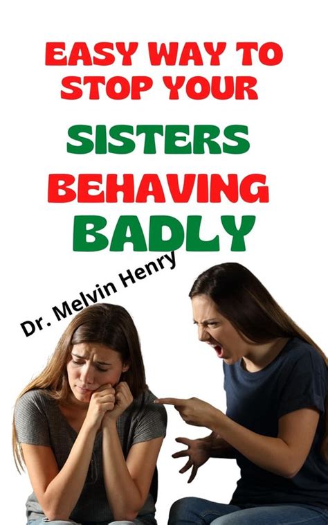 Easy Way To Stop Your Sisters Behaving Badly Ebook Dr Melvin Henry 1230006195274