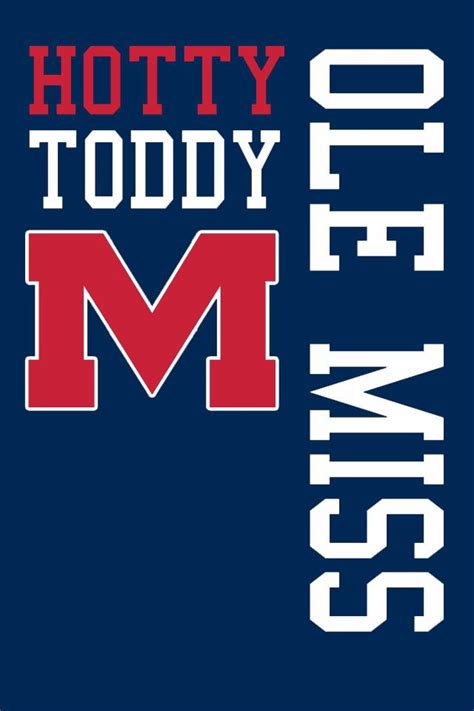 Hotty Toddy Hotty Toddy Ole Miss Rebels Ole Miss
