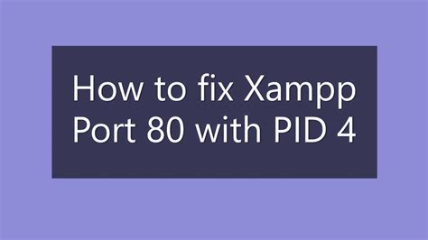Xampp Port In Use By Unable To Open Process With Pid Solved