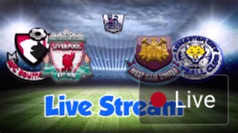 Nothing to report from the opening two minutes of added time. Bournemouth vs Liverpool-West ham vs Leicester LIVE - YouTube