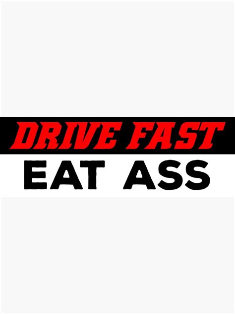 Drive Fast Eat Ass Sticker Sticker For Sale By Stickershanty Redbubble