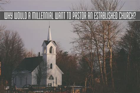 Why Would A Millennial Want To Pastor An Established Church