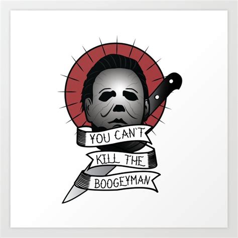 You Cant Kill The Boogeyman Art Print By Gasmask Society6
