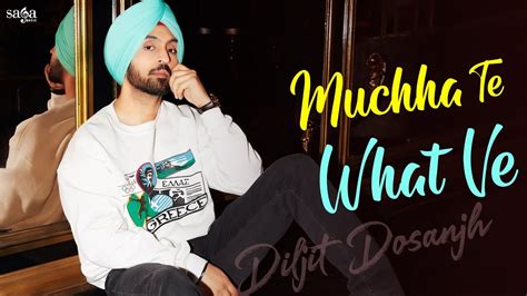 Muchha Te What Ve Diljit Dosanjh New Punjabi Song Hath Mucha Te Tan Maar Lain De Punjabi Dj