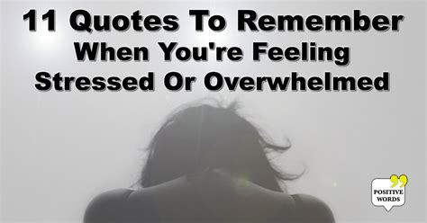 11 Quotes To Remember When Youre Feeling Stressed Or Overwhelmed