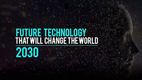 Future Technology That Will Change The World 2030 Hd Youtube