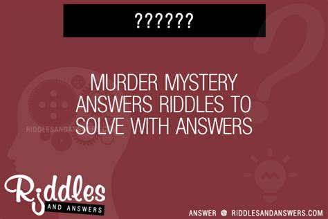 30 Murder Mystery Riddles With Answers To Solve Puzzles And Brain