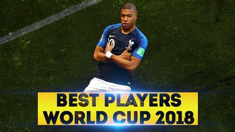 Best World Cup 2018 Players Youtube