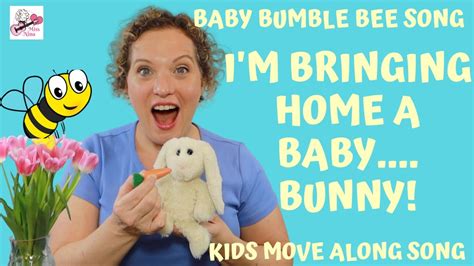 Baby Bumblebee Song Im Bringing Home A Baby Bunny Kids Move Along
