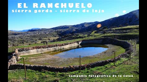 El Ranchuelo Sierra Gorda Sierra De Loja Granada Youtube