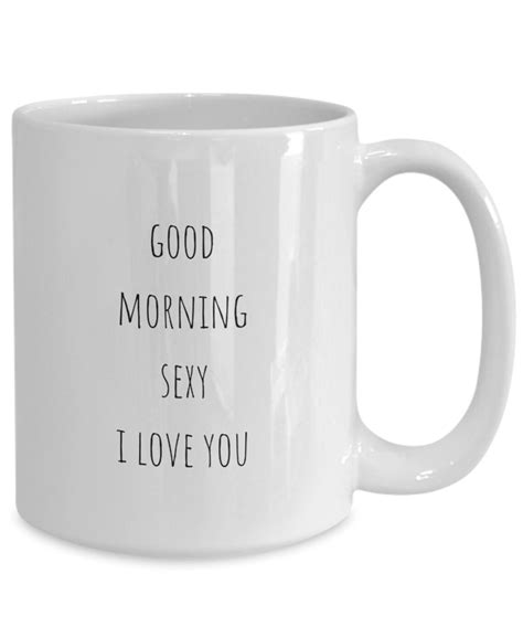 Good Morning Sexy Mug Coffee Cup Hey Sexy Coffee Mug Etsy