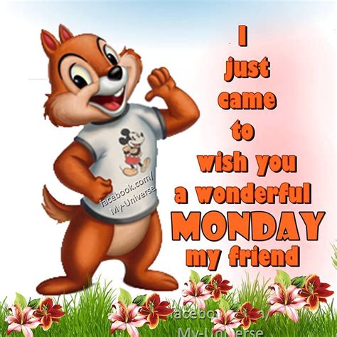 According to the international standard iso 8601 it is the first day of the week. I Just Came To Wish You A Wonderful Monday My Friend ...