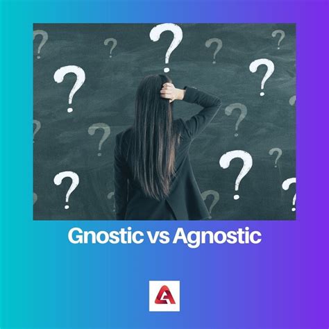 Difference Between Gnostic And Agnostic