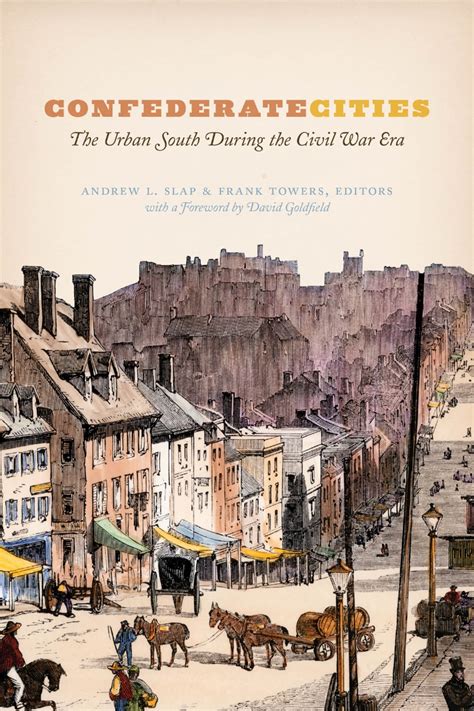 Confederate Cities The Urban South During The Civil War Era Slap