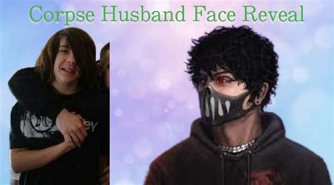 A Truth Behind Corpse Husband Face Reveal In 2022