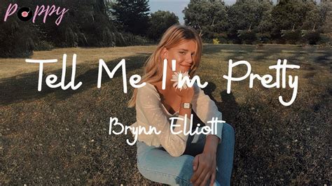 Brynn Elliott Tell Me Im Pretty Lyrics Youtube