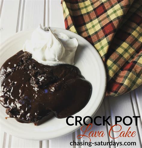 Crock Pot Lava Cake Chasing Saturdays