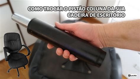 Como Tirar O Pistão Da Cadeira