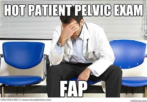 hot patient pelvic exam fap sad doctor quickmeme