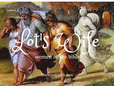 Women Of The Bible Lots Wife The Word Chick