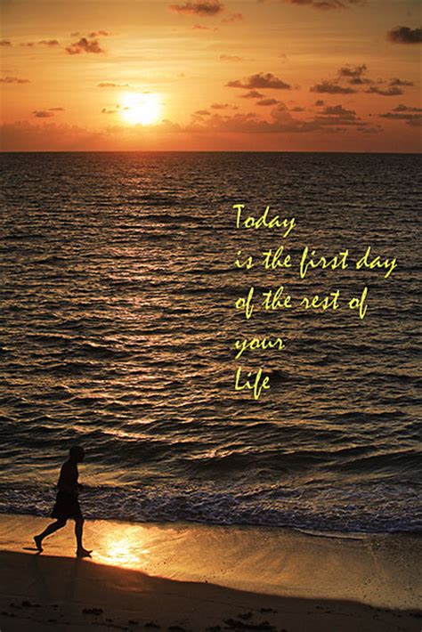 Your birth has brought epitomy of happiness in the lives of your live your life to the fullest, every day. Today is the first day of the rest of your Life by cloudsme - DPChallenge